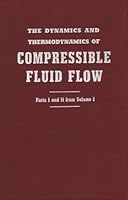 The Dynamics and Thermodynamics of Compressible Fluid Flow: Parts 1 and 2 from Vol. 1 B0007EN7XG Book Cover