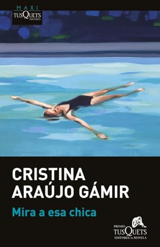 Mira a esa chica: XVIII Premio Tusquets Editores de Novela 2022 (MAXI)