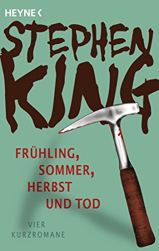 Frühling, Sommer, Herbst und Tod: Vier Kurzromane Frühling, Sommer, Herbst und Tod: Vier Kurzromane