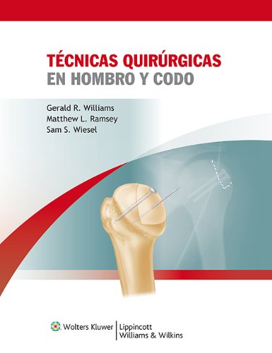 Técnicas quirúrgicas en hombro y codo (Spanish Edition) Técnicas quirúrgicas en hombro y codo (Spanish Edition)