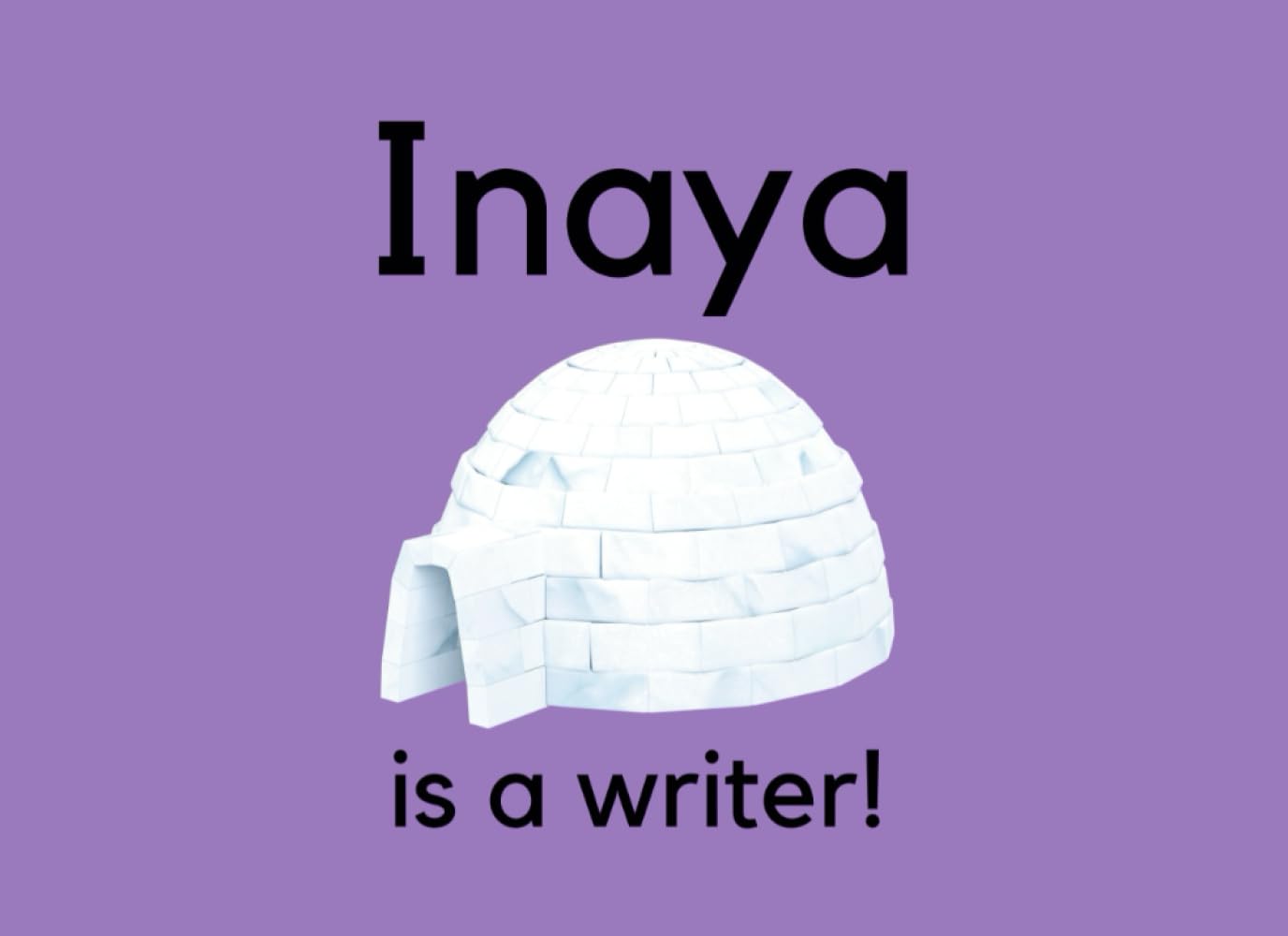 Inaya Is A Writer!