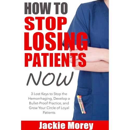 How To Stop Losing Patients NOW by Jackie Morey episode artwork