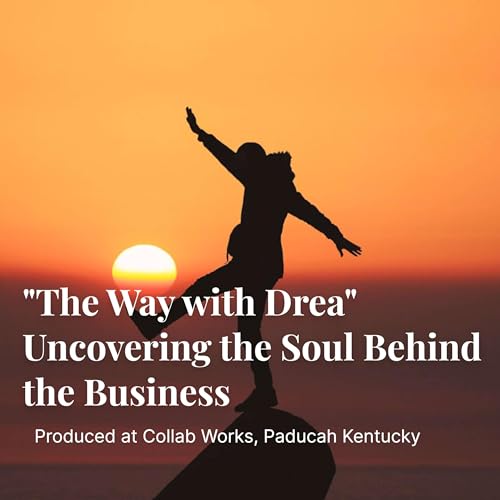 "The Way with Drea" Uncovering the Soul Behind the Business cover art
