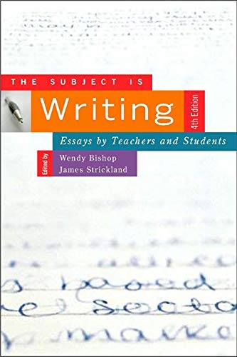 The Subject Is Writing, Fourth Edition: Essays by Teachers and Students