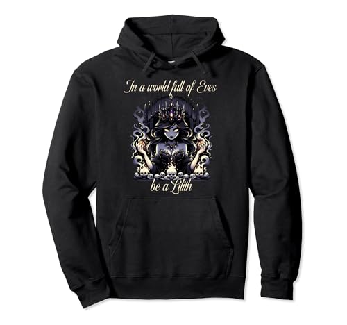 T-shirt Lilith In a World Full of Eves be a Lilith Sweat à Capuche