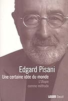 Une Certaine Idee Du Monde: L'Utopie Comme Methode 2020482398 Book Cover