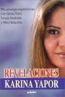 Revelaciones / Revelations: Mis amargas experiencias con Gloria Trevi, Sergio Andrade Y Mary Boquitas / My bitter experiences with Gloria Trevi, Sergio Andrade and Mary Boquitas 9700512932 Book Cover