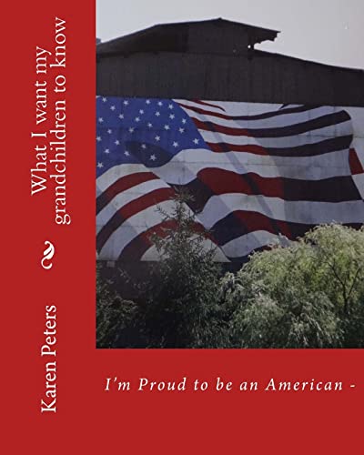 I'm Proud to be an American II: What I want my grandchildren to know
