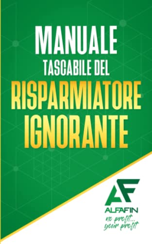 Manuale tascabile del risparmiatore ignorante (Italian Edition)