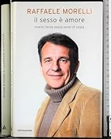Il sesso è amore: Vivere l'eros senza sensi di colpa (Oscar grandi bestsellers) 8804583398 Book Cover