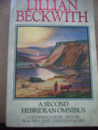 A Second Hebridean Omnibus: A Rope- in Case / Beautiful Just ! / Lightly Poached