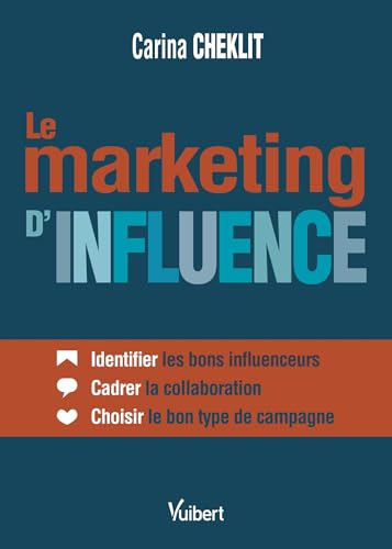 livre Le marketing d'influence: Identifier les bons influenceurs - Cadrer la collaboration - Choisir le bon type de campagne