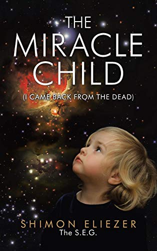 The Miracle Child: (I Came Back from the Dead)