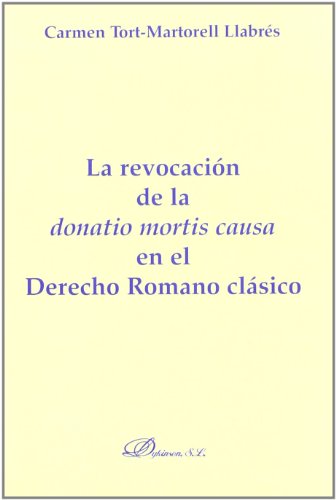 La Revocacion De La Donatio Mortis Causa En El Derecho Romano Clasico/ the Reversal of Donatio Morti