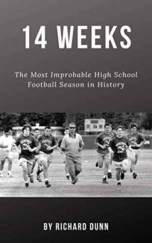 14 Weeks: The Most Improbable High School Football Season in History. (English Edition)