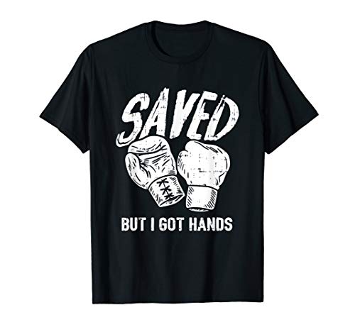 Mens Womens, Saved, But I Got Hands Boxing T-Shirt