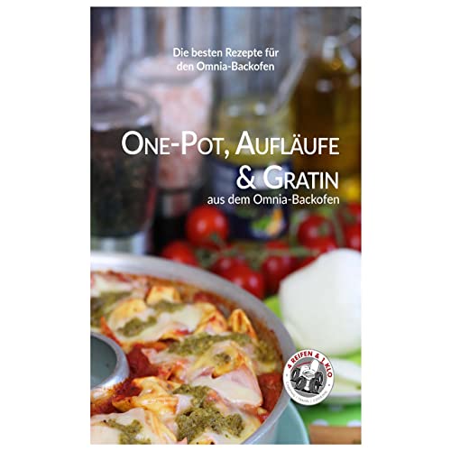 One-Pot, Aufläufe & Gratins aus dem Omnia-Backofen (4 Reifen 1 Klo)
