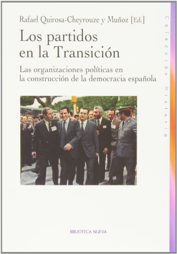 Los Partidos Polticos En La Transicin: LAS ORGANIZACIONES POLITICAS EN LA CONSTRUCCION DE LA DEMOCR (HISTORIA)