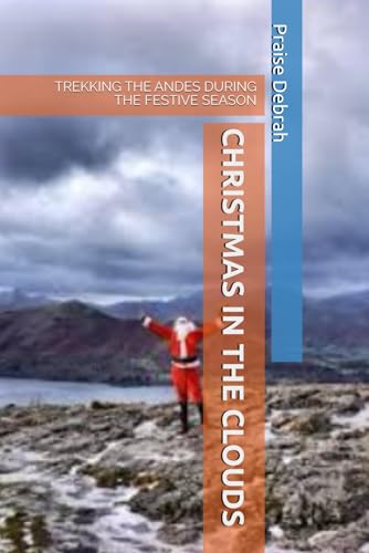 Christmas in the Clouds: Trekking the Andes Dur... B0G1YGCWST Book Cover