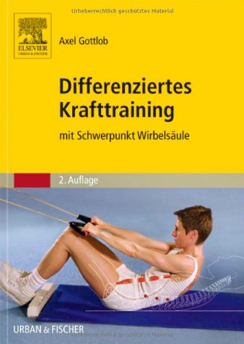 Differenziertes Krafttraining: mit Schwerpunkt Wirbelsäule Differenziertes Krafttraining: mit Schwerpunkt Wirbelsäule