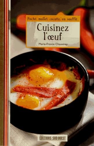 Cuisinez L'Oeuf/Poche: Poché, mollet, cocotte, en soufflé... (FIN DE SERIE - Cuisine & Vin)