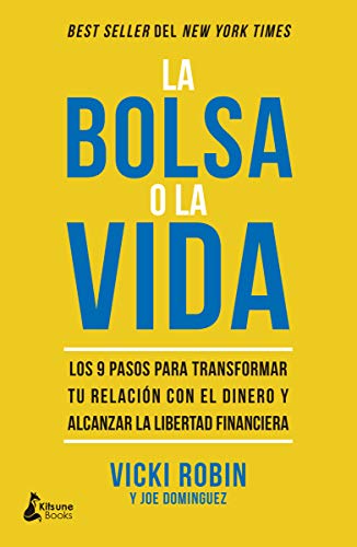La bolsa o la vida: Los 9 pasos para transformar tu relación con el dinero y alcanzar la liberta...