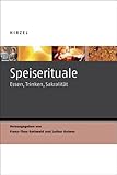  Speiserituale: Essen, Trinken, Sakralität