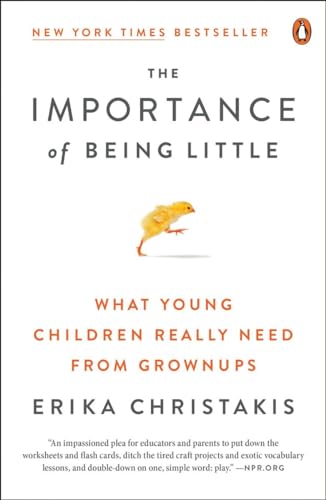 Image of The Importance of Being Little: What Young Children Really Need from Grownups