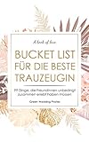 Bucket List für die beste Trauzeugin: 99 Dinge, die Freundinnen unbedingt zusammen erlebt haben müssen