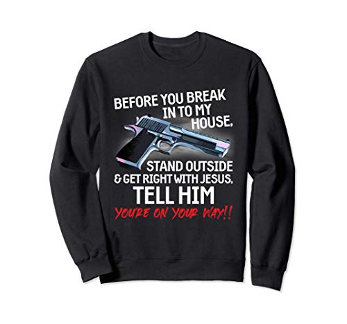 Before You Break Into My House Stand Outside - 2nd Amendment Sudadera
