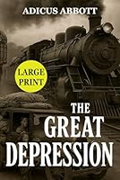 The Great Depression: How America Survived: Lessons, Stories, and Everyday Life From the Great Depression (Large Print Edition) B0G47PPLHH Book Cover