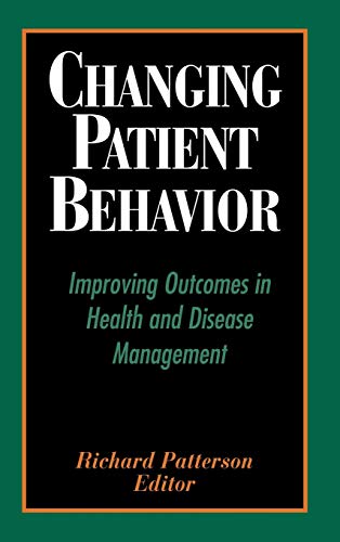 Changing Patient Behavior: Improving Outcomes in Health and Disease Management: 4
