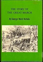 George Ward Nichols 1st edit/1 print The Story of the Great March 1984 [Hardcover] Nichols, George Ward [Hardcover] Nichols, George Ward B08Q8N528Q Book Cover
