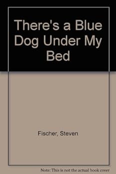 Paperback There's a Blue Dog Under My Bed Book