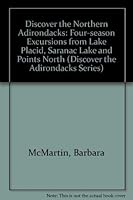 Discover the Northern Adirondacks: Four-Season Excursions from Lake Placid, Saranak Lake and Points North (Discover the Adirondacks Series) 0942440463 Book Cover