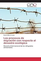 Los Procesos de Migracion Con Respecto Al Desastre Ecologico 3659097888 Book Cover