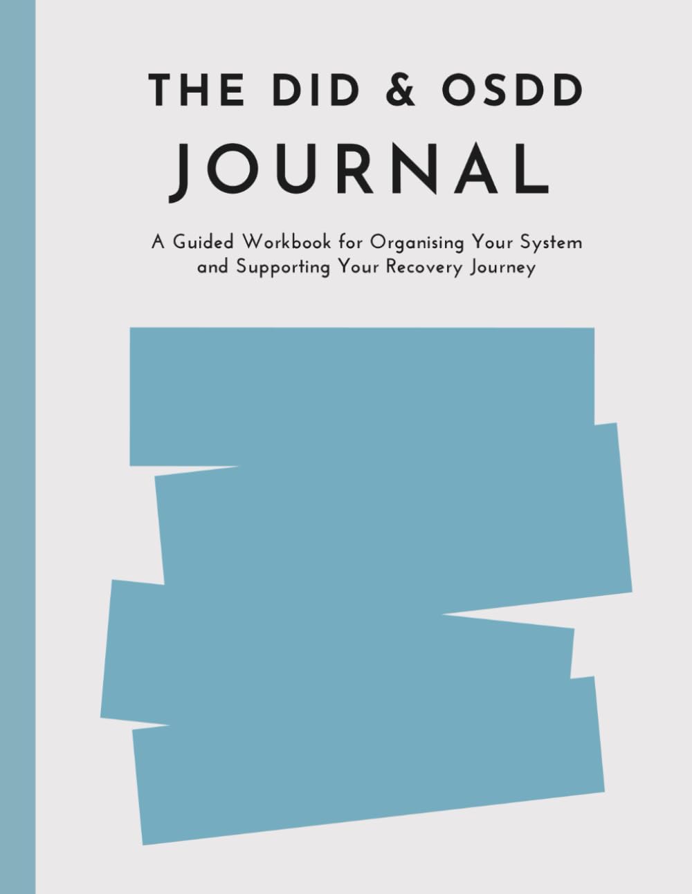 The DID & OSDD Journal: A Guided Workbook for Organising Your System and Supporting Your Recovery Journey with Dissociative Identity Disorder      Paperback – May 30, 2025