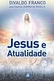 Jesus e Atualidade: Série Psicológica Joanna de Ângelis (Portuguese Edition)