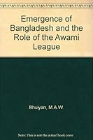 Emergence of Bangladesh and the Role of the Awami League 0706917731 Book Cover