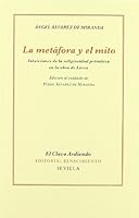 La metáfora y el mito: Intuiciones de la religiosidad primitiva en la obra de Lorca 8484726231 Book Cover