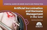 Essential Guides on Swine Health and Production. Artificial Insemination and Hormone Management in the Sow
