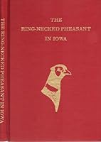 The Ring-necked Pheasant in Iowa B0006WT9W2 Book Cover
