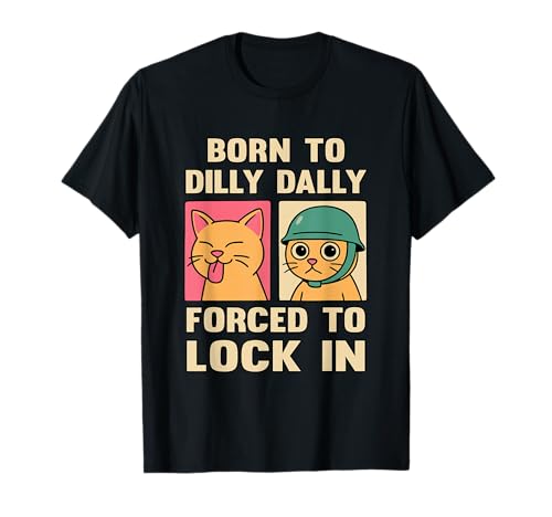 Born to Dilly Dally Brainrot Funny Cat Meme Silly Brain Rot T-Shirt