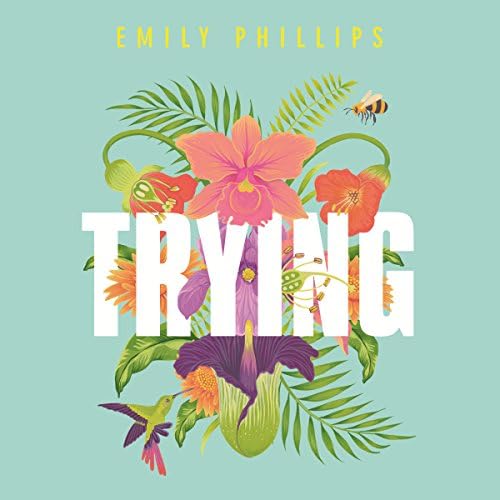 Trying - Emily Phillips