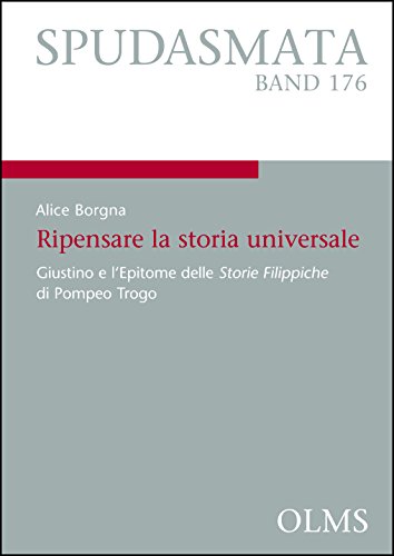 Ripensare la storia universale: Giustino e l'Epitome delle Storie Filippiche di Pompeo Trogo (Italian Edition) van [Alice Borgna]