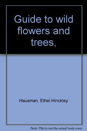 Guide to wild flowers and trees, B0007E3OLQ Book Cover