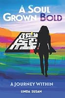 A Soul Grown Bold: A Journey Within 1736625306 Book Cover