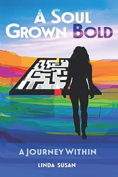 Paperback A Soul Grown Bold: A Journey Within Book