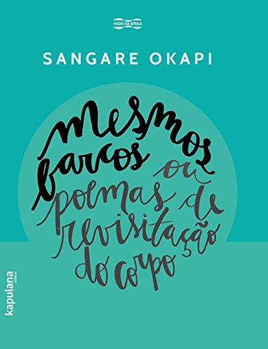 Mesmos barcos ou poemas de revisitação do corpo: