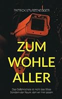 Zum Wohle Aller: Das Gefährlichste ist nicht das Böse. Sondern der Raum, den wir ihm lassen. (German Edition) 3819206361 Book Cover